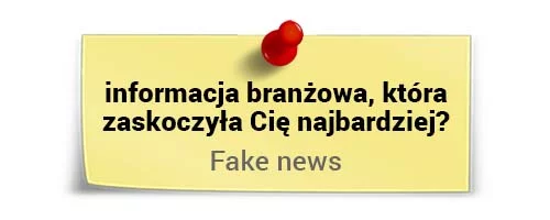 Michał Dziekoński o ciekawostkach branżowych - Fake News