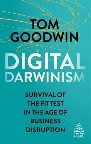 Goodwin: Digital Darwinism: Survival of the Fittest in the Age of Business Disruption