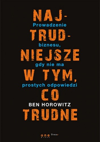 Horowitz: Najtrudniejsze w tym co trudne. Prowadzenie biznesu, gdy nie ma łatwych odpowiedzi