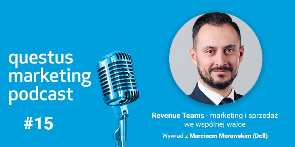 Revenue Teams – marketing i sprzedaż we wspólnej walce. Wywiad z Marcinem Morawskim [questus marketing podcast]