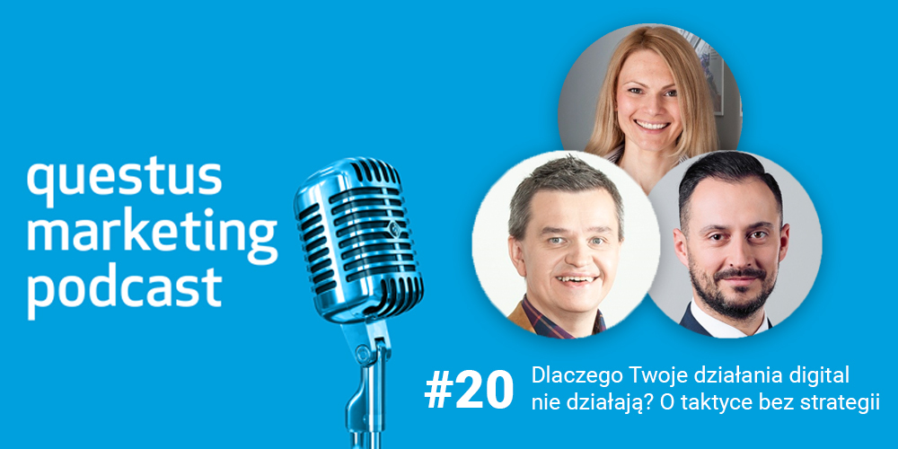 Dlaczego Twoje działania digital nie działają? O taktyce bez strategii. Rozmawiają eksperci CIM [questus marketing podcast]