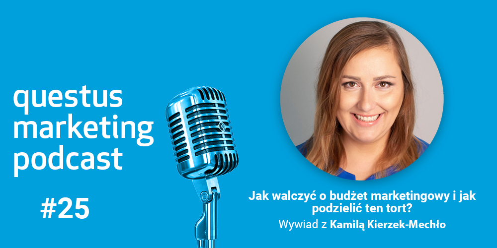 Odcinek #25: Jak walczyć o budżet marketingowy i jak podzielić ten tort? Wywiad z Kamilą Kierzek-Mechło