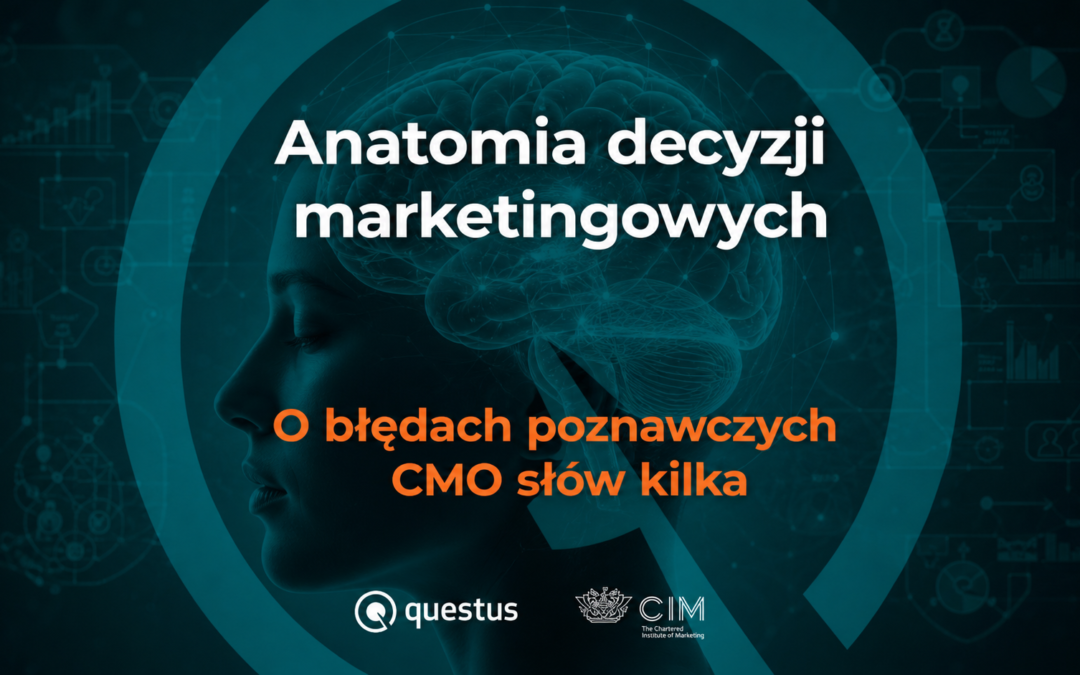 Anatomia Decyzji Marketingowych: o&nbsp;błędach poznawczych CMO słów klika