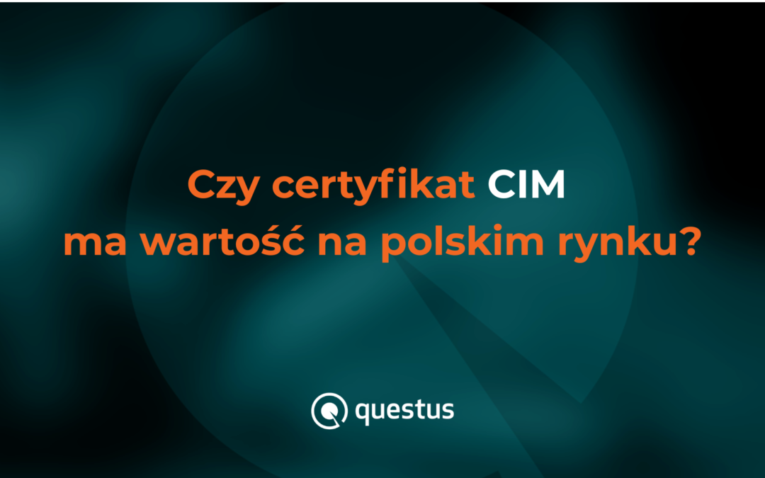 Czy certyfikat CIM ma wartość na polskim rynku?